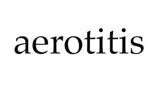 How to Pronounce aerotitis [upl. by Oicelem362]