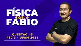 Questão 45  Fisica  PSC 3 UFAM 2021 [upl. by Mahoney]