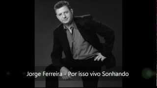 9  Jorge Ferreira  Por isso vivo Sonhando 2012 [upl. by Read]