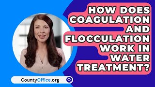 How Does Coagulation And Flocculation Work In Water Treatment  CountyOfficeorg [upl. by Denna]