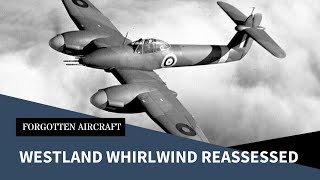 The Westland Whirlwind Reassessed [upl. by Deckert634]