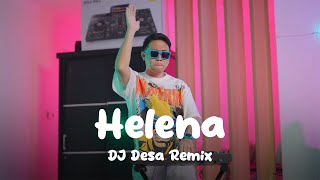 DJ HELENA REMIX DJ Desa [upl. by Liemaj810]