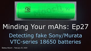 Minding Your mAhs Ep027 – How to detect fake SonyMurata VTC 18650 batteries [upl. by Corwun]