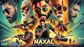 Naxal 2024  Allu Arjun  New South Indian Movies Dubbed In Hindi  Full Movie [upl. by Minda759]