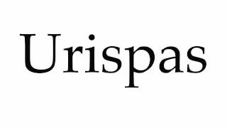 How to Pronounce Urispas [upl. by Annerb755]