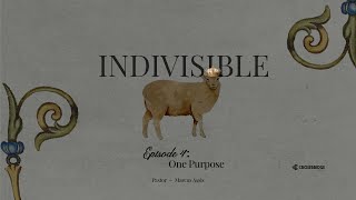 Indivisible Episode 4 One Purpose  Samuel Miranda [upl. by Aiela]