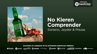 Soriano Jayder amp Piezas  No Kieren Comprender [upl. by Htiek]