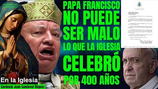 PAPA FRANCISCO NO PUEDE SER MALO LO QUE LA IGLESIA CELEBRÓ POR 4 SIGLOS CARDENAL JUAN SANDOVAL [upl. by Mandal691]