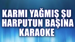 KARMI YAĞMIŞ ŞU HARPUTUN BAŞINA KARAOKE ton do [upl. by Ehcar]