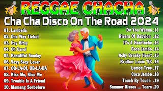 Cha Cha Disco On The Road 2024 👫 New Best Reggae Cha Cha Disco Medley 2024 👫 Reggae Music Mix [upl. by Undry678]