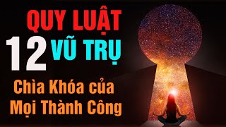 12 QUY LUẬT BẤT BIẾN của VŨ TRỤ  Chìa khóa của MỌI THÀNH CÔNG [upl. by Bollinger]