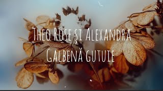 Theo Rose și Alexandra  Galbenă gutuie cover de Nica Zaharia  versuri Adrian Păunescu [upl. by Alfonzo]