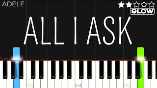 Adele  All I Ask  EASY SLOW Piano Tutorial [upl. by Yleik816]