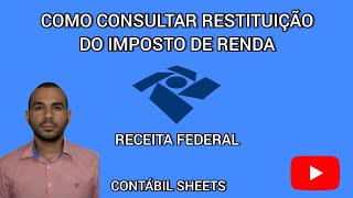 COMO CONSULTAR A RESTITUIÇÃO DO IMPOSTO DE RENDA [upl. by Acquah]