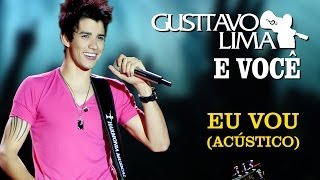 Gusttavo Lima  Eu Vou  DVD Gusttavo Lima e Você Clipe Oficial [upl. by Heintz]