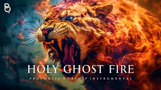 Holy Ghost Fire  Prophetic Warfare Prayer Instrumental [upl. by Emad]