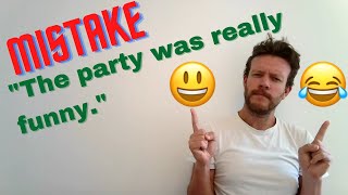 Mistake  Adjectives fun  funny  quotThe party was really funnyquot [upl. by Ellesig]