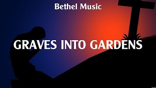 Bethel Music  Graves Into Gardens Lyrics LEELAND Bethel Music Hillsong Worship [upl. by Cherye]