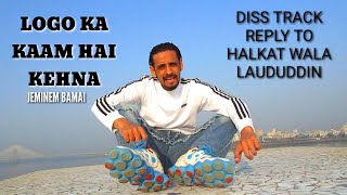 LOGO KA KAAM HAI KEHNA  DISS TO HARKAT WALA FARDIN  NEW RAP SONG [upl. by Haya]