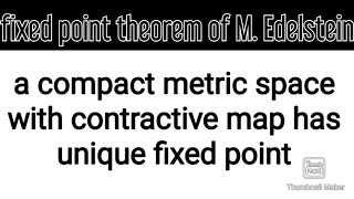 fixed point theorem of M Edelstein [upl. by Ayanal]