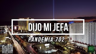 Dijo Mi Jefa Pandemia 702 Letra [upl. by Ahsimet352]