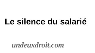 Droit du travail  le silence gardé par le salarié pendant lexécution du contrat de travail [upl. by Markus]