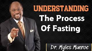 Understanding The Process Of Fasting  Dr Myles Munroe sermons 2024 [upl. by Aihsot]