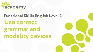 Functional Skills English Level 2 Use Correct Grammar and Modality Devices [upl. by Hayarahs]