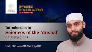 Introduction to Sciences of the Mushaf Orthography etc  Qari Muhammad Ziyad Batha [upl. by Aniuqahs]