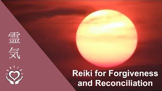 Reiki for Forgiveness and Reconciliation  Energy Healing [upl. by Rovelli]