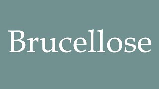 How to Pronounce Brucellose Brucellosis Correctly in French [upl. by Elle]