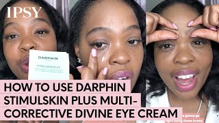 How to Use Eye Cream Darphin Stimulskin Plus MultiCorrective Divine  IPSY [upl. by Llehsyar]