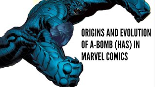 Origins and Evolution of A Bomb HAS in Marvel Comics [upl. by Locklin]