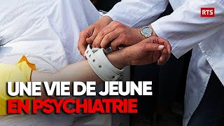 Une vie de jeune en psychiatrie  le dur quotidien des patients  Documentaire société  RTS [upl. by Pasco]