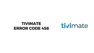 How To Resolve TiviMate Error Code 458 [upl. by Georgia]