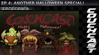 COUCHCAST EPISODE 4 ANOTHER HALLOWEEN SPECIAL [upl. by Richarda]