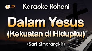 DALAM YESUS Kekuatan Di Hidupku Karaoke  SARI SIMORANGKIR [upl. by Gyasi]