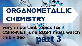 organometallic Chemistry  important topics for CSIRNET june 2024  for SET GATE IIT JAM part 3 [upl. by Spiers]