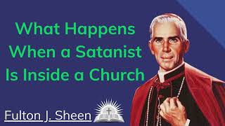 What Happens When a Satanist Is Inside a Church  Fulton J Sheen [upl. by Decato962]