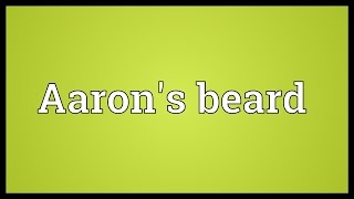 Aarons beard Meaning [upl. by Paloma]