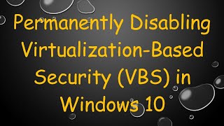 Permanently Disabling VirtualizationBased Security VBS in Windows 10 [upl. by Devy410]