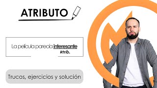 El ATRIBUTO Explicación y ejercicios con solución [upl. by Ehcropal]