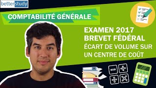 EXAMEN 2017 du BREVET FÉDÉRAL  Problème 2  Écart de volume sur un centre de coût [upl. by Ruhtua]