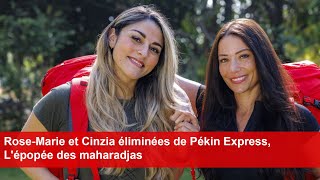 RoseMarie et Cinzia éliminées de Pékin Express Lépopée des maharadjas [upl. by Aneelehs]