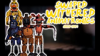 Speed Edit  FNaF  Swapped Withered Animatronics [upl. by Niuq946]