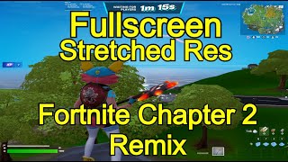 Fortnite FULLSCREEN STRETCHED RES after patch Fortnite Chapter 2 Remix [upl. by Izmar]