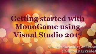 Getting Started with MonoGame on Visual Studio 2017 [upl. by Wylma]