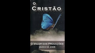 O valor das Provações  Revista O Cristão Março de 2008  03102024 [upl. by Thaddaus340]