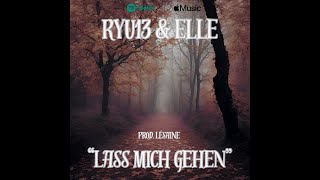 RYU13 ft ELLE  quotLass mich gehenquot prod Lésaine [upl. by Aerdnahs]