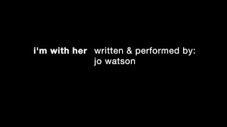 Im With Her  poem by Jo Watson [upl. by Einad]